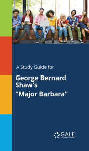 Title: A Study Guide for George Bernard Shaw's 