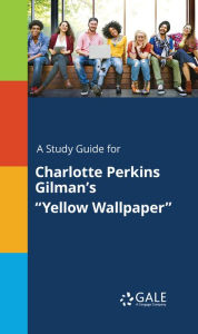 Title: A Study Guide for Charlotte Perkins Gilman's 