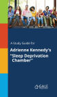 A Study Guide for Adrienne Kennedy's SleEF DEFrivation Chamber