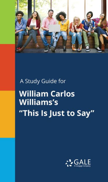 A Study Guide for William Carlos Williams's This Is Just to Say