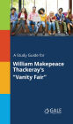 A Study Guide for William MakEFeace Thackeray's Vanity Fair