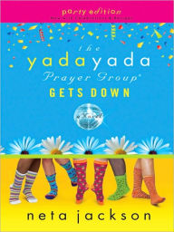 Title: The Yada Yada Prayer Group Gets Down (Yada Yada Prayer Group Series #2), Author: Neta Jackson