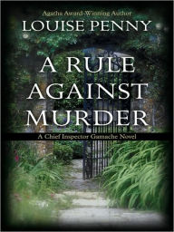 Title: A Rule Against Murder (Chief Inspector Gamache Series #4), Author: Louise Penny