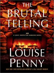 Title: The Brutal Telling (Chief Inspector Gamache Series #5), Author: Louise Penny