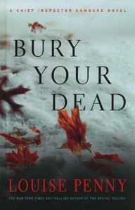 Title: Bury Your Dead (Chief Inspector Gamache Series #6), Author: Louise Penny