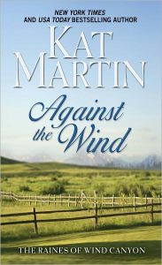 Title: Against the Wind (Raines of Wind Canyon Series #1), Author: Kat Martin