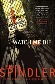 Title: Watch Me Die, Author: Erica Spindler