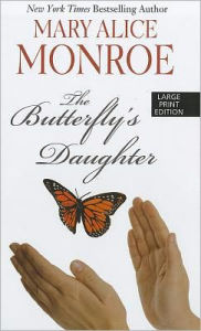 Title: The Butterfly's Daughter, Author: Mary Alice Monroe