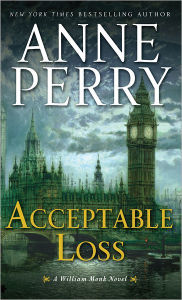 Title: Acceptable Loss (William Monk Series #17), Author: Anne Perry