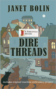 Title: Dire Threads (Threadville Mystery Series #1), Author: Janet Bolin