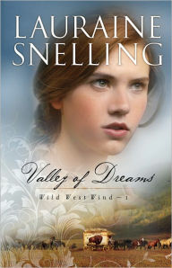 Title: Valley of Dreams (Wild West Wind Series #1), Author: Lauraine Snelling