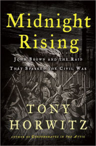 Title: Midnight Rising: John Brown and the Raid That Sparked the Civil War, Author: Tony Horwitz