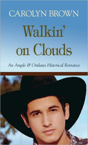 Title: Walkin' on Clouds (Angels & Outlaws #2), Author: Carolyn Brown