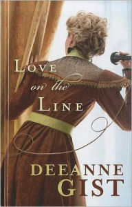 Title: Love on the Line, Author: Deeanne Gist