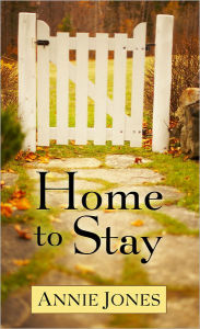 Title: Home to Stay, Author: Annie Jones