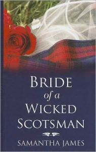 Title: Bride of a Wicked Scotsman, Author: Samantha James