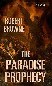 Title: The Paradise Prophecy, Author: Robert Browne