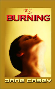 Title: The Burning (Maeve Kerrigan Series #1), Author: Jane Casey