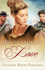 Title: His Steadfast Love, Author: Golden Keyes Parsons