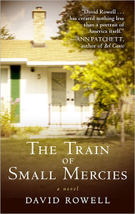 Title: The Train of Small Mercies, Author: David Rowell