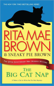 Title: The Big Cat Nap: The 20th Anniversary Mrs. Murphy Mystery (Mrs. Murphy Series #20), Author: Rita Mae Brown