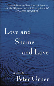 Title: Love and Shame and Love, Author: Peter Orner