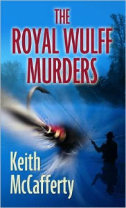 Title: The Royal Wulff Murders (Sean Stranahan Series #1), Author: Keith McCafferty