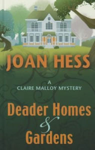 Title: Deader Homes and Gardens (Claire Malloy Series #18), Author: Joan Hess