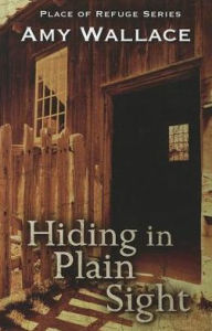 Title: Hiding In Plain Sight, Author: Amy Wallace