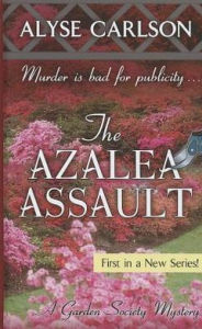 Title: The Azalea Assault (Garden Society Mystery #1), Author: Alyse Carlson