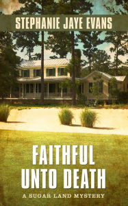 Title: Faithful Unto Death, Author: Stephanie Jaye Evans