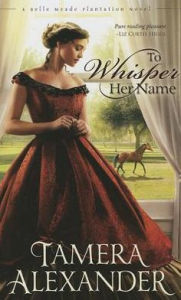 Title: To Whisper Her Name (Belle Meade Plantation Series #1), Author: Tamera Alexander