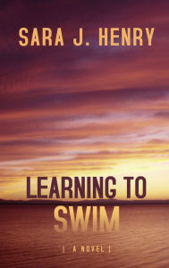 Title: Learning to Swim, Author: Sara J. Henry