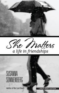 Title: She Matters: A Life in Friendships, Author: Susanna Sonnenberg