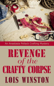 Title: Revenge of the Crafty Corpse, Author: Lois Winston