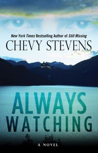 Title: Always Watching, Author: Chevy Stevens