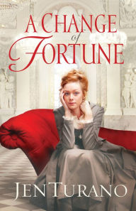 Title: A Change of Fortune (Ladies of Distinction Series #1), Author: Jen Turano