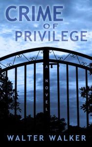 Title: Crime of Privilege, Author: Walter Walker