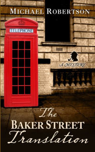 Title: The Baker Street Translation (Baker Street Letters Series #3), Author: Michael Robertson