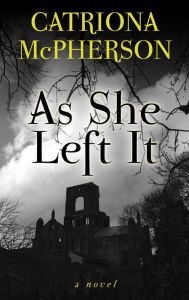 Title: As She Left It, Author: Catriona McPherson