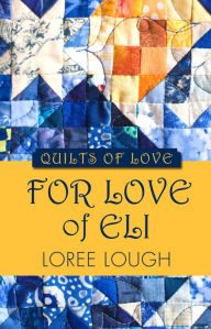 Title: For Love of Eli, Author: Loree Lough