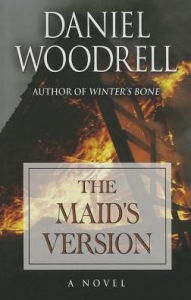 Title: The Maid's Version, Author: Daniel Woodrell