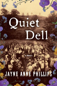 Title: Quiet Dell, Author: Jayne Anne Phillips