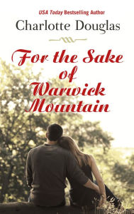 Title: For the Sake of Warwick Mountain, Author: Charlotte Douglas