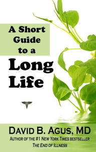 Title: A Short Guide to a Long Life, Author: David B. Agus