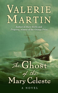 Title: The Ghost of the Mary Celeste, Author: Valerie Martin