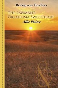 Title: The Lawman's Oklahoma Sweetheart, Author: Allie Pleiter