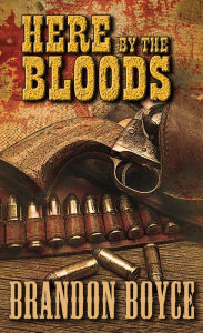 Title: Here by the Bloods, Author: Brandon Boyce