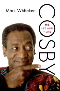 Title: Cosby: His Life and Times, Author: Mark  Whitaker