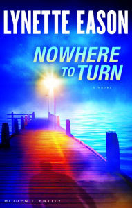 Title: Nowhere to Turn (Hidden Identity Series #2), Author: Lynette Eason